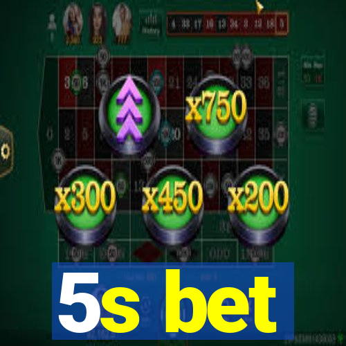 5s bet